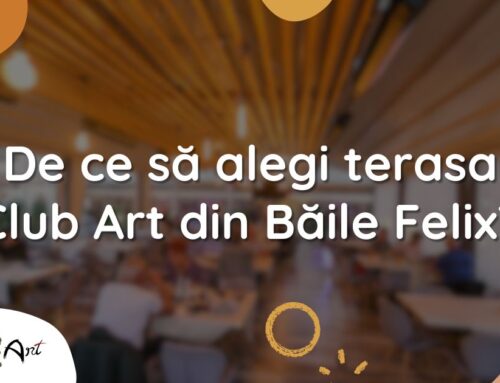 De ce sa alegi terasa Club Art din Baile Felix?
